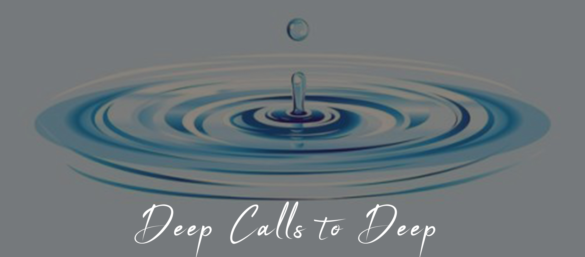 Deep Calls to Deep – Lent 5